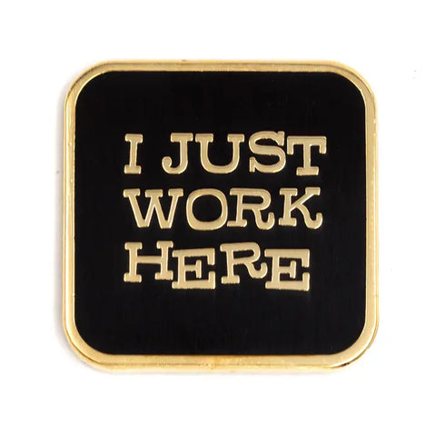 These Are Things I Just Work Here Enamel Pin