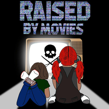 Raised by Movies