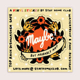 Stay Home Club Maybe Sticker