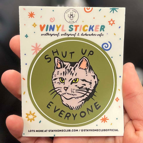 Stay Home Club Shut Up Everyone Vinyl Sticker