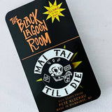 Black Lagoon Room "Mai Tai 'til I Die" Enamel Glow In The Dark Pin