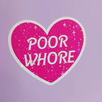 Pretty Cool Stuff - Poor Whore Sticker