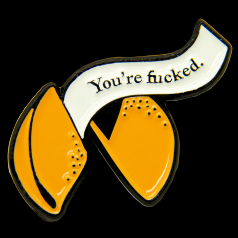 Ectogasm - You're F*cked Fortune Cookie Enamel Pin