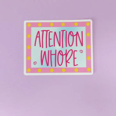 Pretty Cool Stuff - Attention Whore Sticker