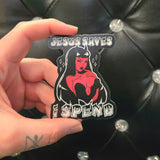 Unforgiven Jesus Saves I Spend Sticker