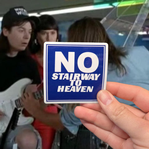 Raised by Movies Wayne's World 'No stairway' sticker